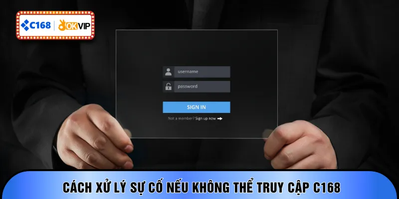 Cách xử lý sự cố nếu không thể truy cập C168